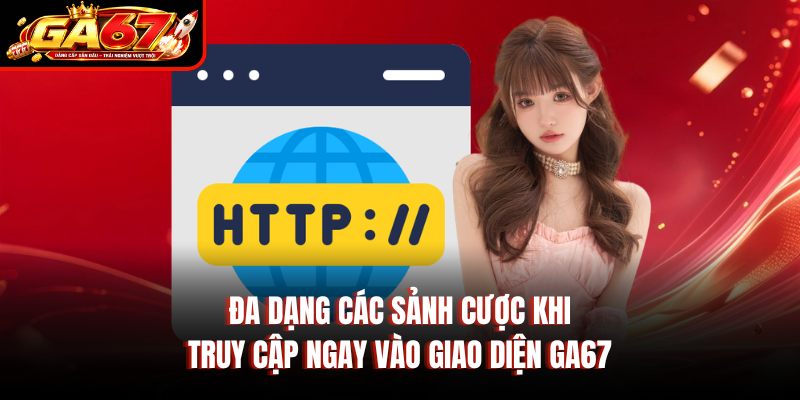 Đa dạng các sảnh cược khi truy cập ngay vào giao diện GA67